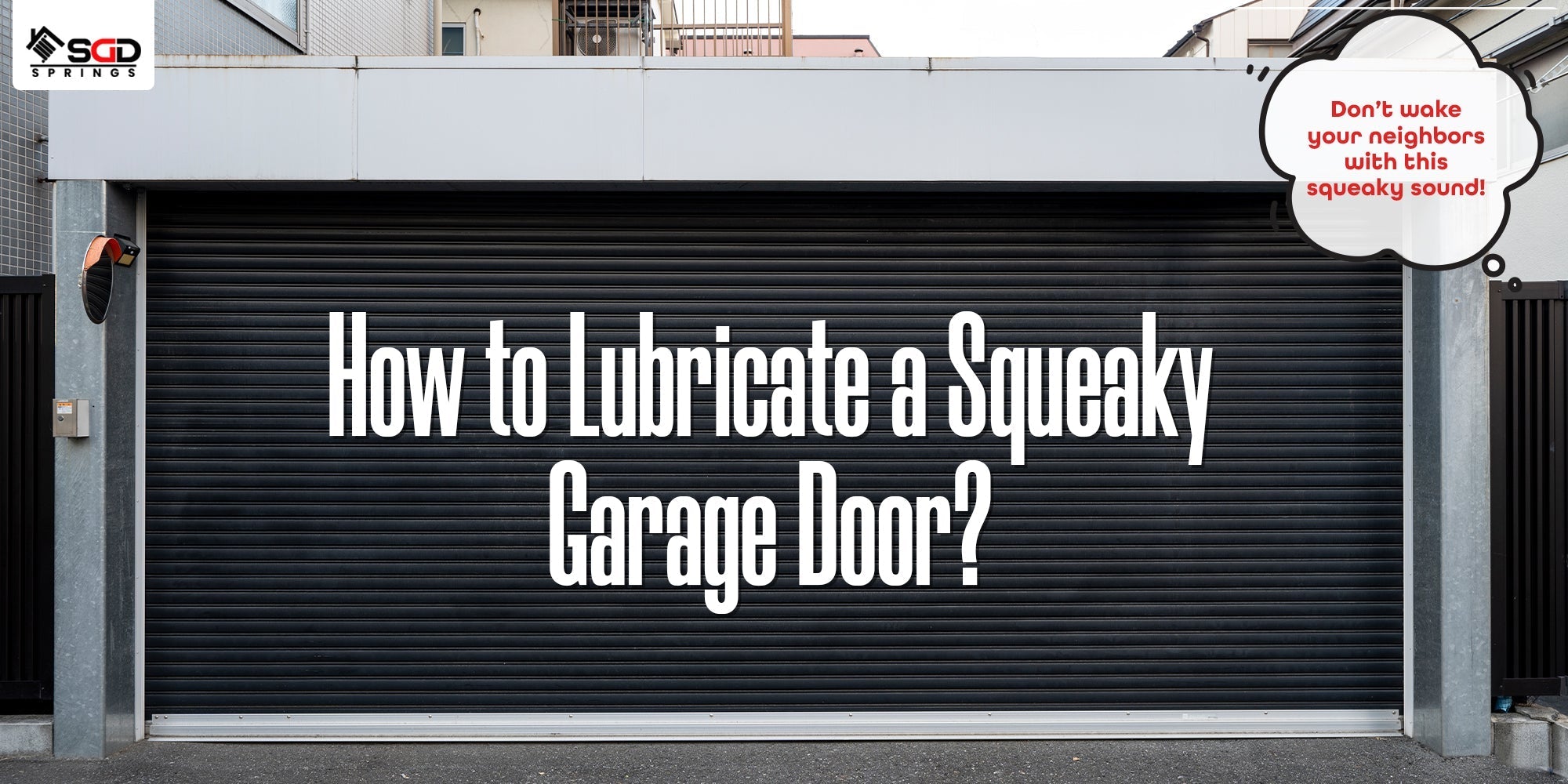 How to Lubricate a Squeaky Garage Door? SGD Springs How to Lubricate a Squeaky Garage Door? SGD Springs